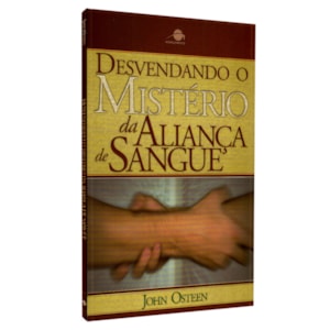 Desvendando o Mistério da Aliança de Sangue | John Osteen