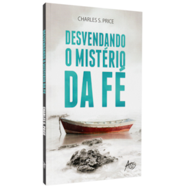 Segunda imagem do produto Desvendando o Mistério da Fé | Charles S. Price