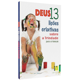 Deus | 13 Lições Criativas Sobre a Trindade Para Crianças