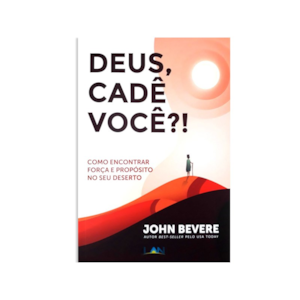 Deus, Cadê Você?! | John Bevere