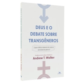 Deus e o Debate Sobre Transgêneros | Andrew T. Walker