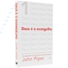 Deus É O Evangelho | John Piper