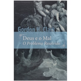 Deus e o Mal | Gordon Clark