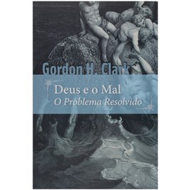 Deus e o Mal | Gordon Clark
