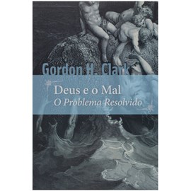 Deus e o Mal | Gordon Clark