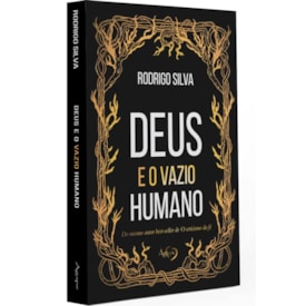 Deus e o Vazio Humano | Rodrigo Silva