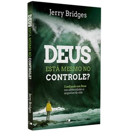 Deus Está Mesmo no Controle? | Jerry Bridges