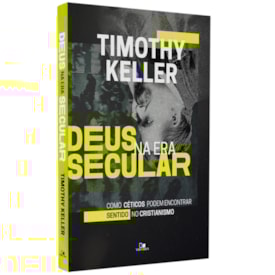 Deus na Era Secular | Timothy Keller