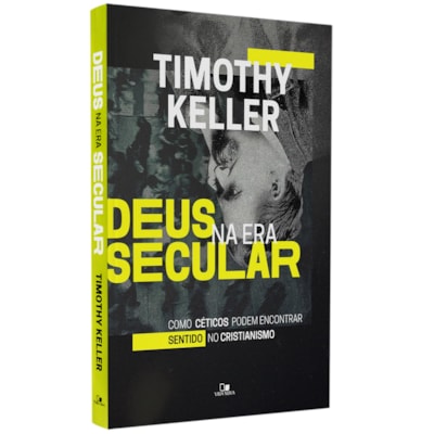 Deus na Era Secular | Timothy Keller
