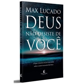 Deus Não Desiste de Você |  Max  Lucado