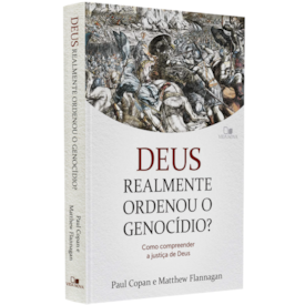 Deus Realmente Ordenou o Genocídio? |  Paul Copan e Matthew Flannagan