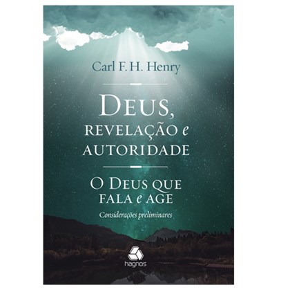 Deus, Revelação e Autoridade | Carl F. H. Henry
