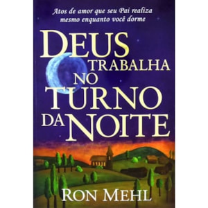 Deus Trabalha No Turno Da Noite