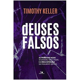 Deuses Falsos | Timothy Keller