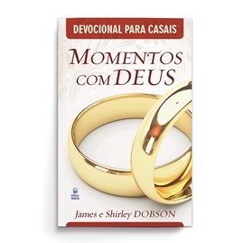 Devocionais para Casais | Momentos com Deus | James e Shirley Dobson