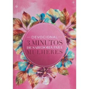 Devocional 3 Minutos de Sabedoria P/ Mulheres | Flores