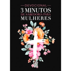 Devocional 3 Minutos de Sabedoria P/ Mulheres | Flores Cruz