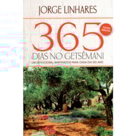 Devocional 365 Dias no Getsêmani | Jorge Linhares