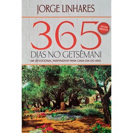 Devocional 365 Dias no Getsêmani | Jorge Linhares