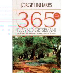Devocional 365 Dias no Getsêmani | Jorge Linhares