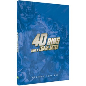 Devocional 40 Dias com a Liga da Justiça