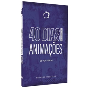 Devocional 40 Dias no Mundo das Animações | Eduardo Medeiros