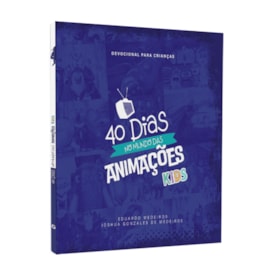 Devocional 40 Dias no Mundo das Animações Kids |  Eduardo Medeiros e Joshua Gonzales