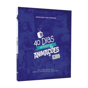 Devocional 40 Dias no Mundo das Animações Kids |  Eduardo Medeiros e Joshua Gonzales