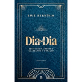 Devocional Dia Após Dia Edificando a Mente e Guardando o Coração | Luiz Hermínio