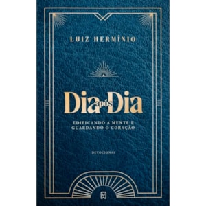 Devocional Dia Após Dia Edificando a Mente e Guardando o Coração | Luiz Hermínio
