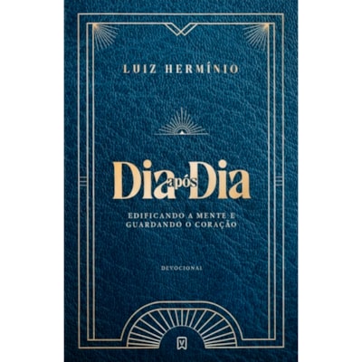 Devocional Dia Após Dia Edificando a Mente e Guardando o Coração | Luiz Hermínio