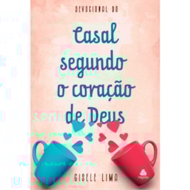 Devocional do Casal Segundo o Coração de Deus | Gisele Lima