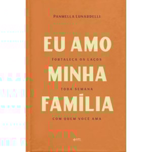 Devocional Eu Amo a Minha Família | Panmella Lunardelli