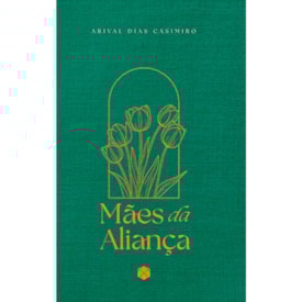 Devocional Mães da Aliança | Arival Dias Casimiro