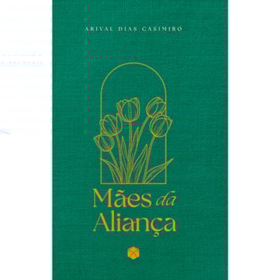Devocional Mães da Aliança | Arival Dias Casimiro