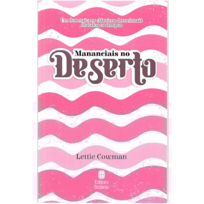 Devocional Mananciais no Deserto | Lettie Cowman | Rosa