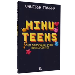 Devocional Minuteens 2 | Adolescentes | Vanessa Tanaka