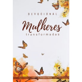 Devocional Mulheres Transformadas | Leila Francieli