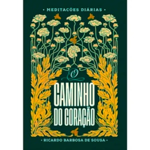 Devocional O Caminho do Coração | Meditações Diárias | Ricardo Barbosa de Sousa