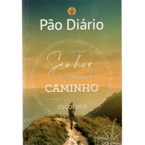 Devocional Pão Diário Vol. 25 | O Senhor lhe mostrará o Caminho
