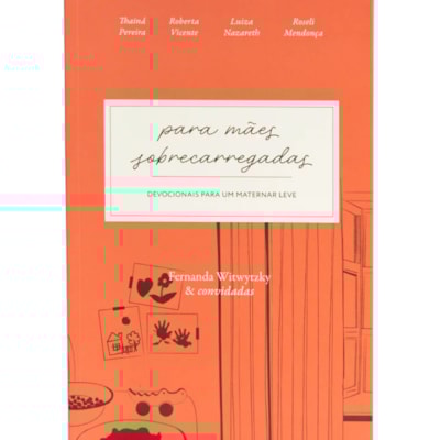 Devocional Para Mães Sobrecarregadas | Fernanda Witwytzky