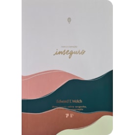 Devocional Para o Coração Inseguro | Journal Book | Edward T. Welch