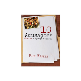 Dez Acusações Contra a Igreja Moderna | Paul Washer