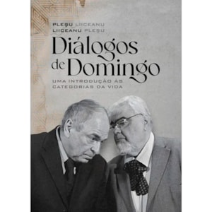 Diálogos de Domingo | Andrei Plesu e Gabriel Liiceanu