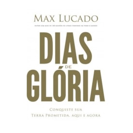 Dias de Glória | Max Lucado