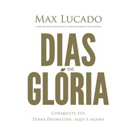 Dias de Glória | Max Lucado