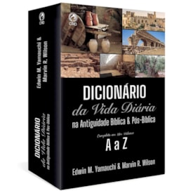 Dicionário da Vida Diária na Antiguidade Bíblica e Pós-Bíblica | Edwin M. Yamauchi e Marvin R. Wilson
