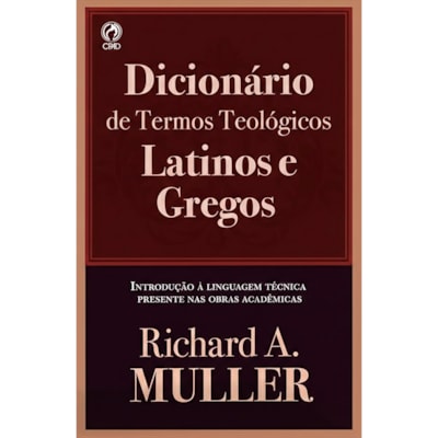 Dicionário de Termos Teológicos Latinos e Gregos | Richard A. Muller