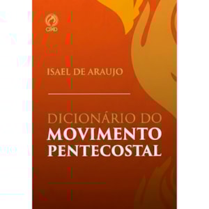 Dicionário do Movimento Pentecostal | Isael de Araujo