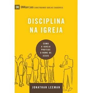Disciplina na igreja | Série 9 Marcas | Jonathan Leeman